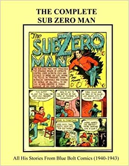 The Complete Sub Zero Man: All His Stories From Blue Bolt Comics (1940-1943) (Retro Comics Reprints)