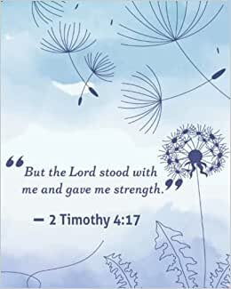 2 Timothy 4:17: Bible Verses Notebook Journal Wide Ruled College Lined Composition Notebook, 8"x10" inches