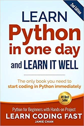 Learn Python in One Day and Learn It Well (2nd Edition): Python for Beginners with Hands-on Project. The only book you need to start coding in Python immediately (Learn Coding Fast, Band 1): Volume 1