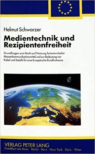 Medientechnik und Rezipientenfreiheit: Grundfragen zum Recht auf Nutzung fortentwickelter Massenkommunikationsmittel und zur Bedeutung von Kabel und ... / Series 2: Law / Série 2: Droit, Band 1361)