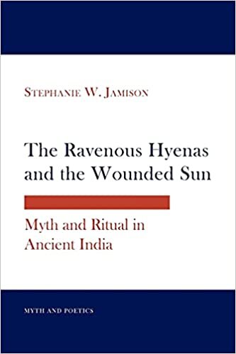 The Ravenous Hyenas and the Wounded Sun: Myth and Ritual in Ancient India (Myth and Poetics) indir