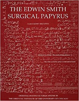 EDWIN SMITH SURGICAL PAPYRUS V: Hieroglyphic Transliteration, Translation, and Commentary; Volume 2: Facsimile Plates and Line for Line Hieroglyphic ... Institute Publications, Nos 3 and 4): 3-4 indir