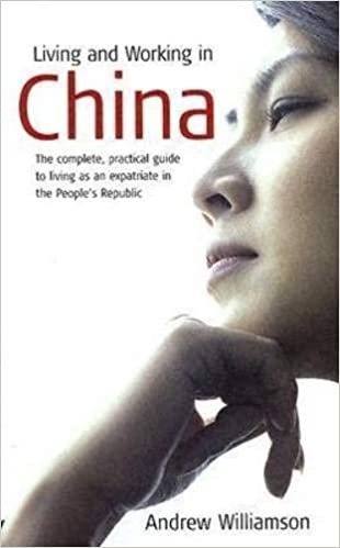Living and Working in China: The complete, practical guide to living as an expatriate in the People's Republic
