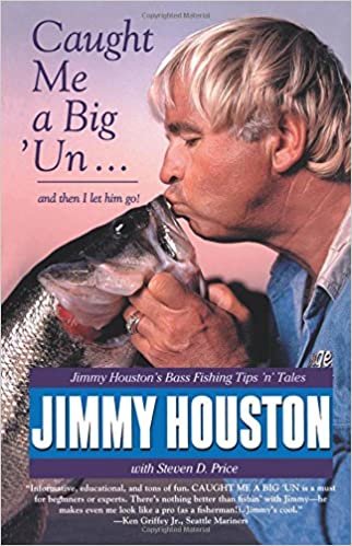 Caught Me a Big 'Un: Jimmy Houston's Bass Fishing Tips 'N' Tales