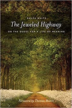 The Jeweled Highway: On The Quest for a Life of Meaning