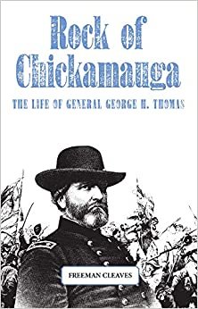 Rock of Chickamauga: The Life of General George H.Thomas