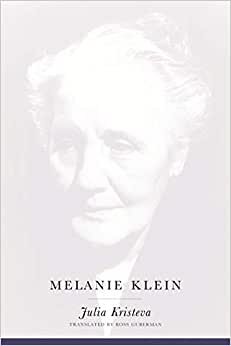 Melanie Klein (European Perspectives: A Series in Social Thought and Cultural Criticism)