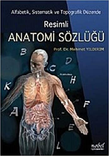 Resimli Anatomi Sözlüğü: Alfabetik, Sistematik ve Topografik Düzende
