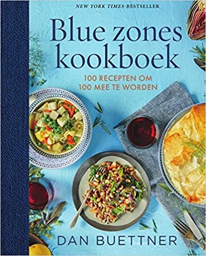 Het blue zones kookboek: 100 recepten om 100 mee te worden