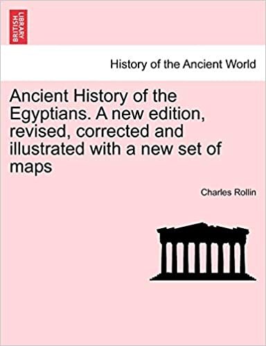 Ancient History of the Egyptians. A new edition, revised, corrected and illustrated with a new set of maps. VOL. I, NEW EDITION