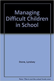 Managing Difficult Children in School