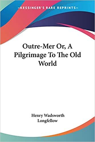 Outre-Mer Or, A Pilgrimage To The Old World