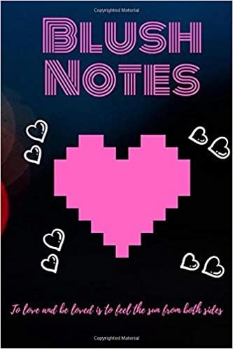 Blush Notes: Quotes Notebook, Journal, Diary (110 Pages, Blank, 6 x 9) To love and be loved is to feel the sun from both sides