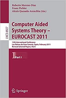 Computer Aided Systems Theory -- EUROCAST 2011: 13th International Conference, Las Palmas de Gran Canaria, Spain, February 6-11, 2011, Revised ... Notes in Computer Science, Band 6927) indir