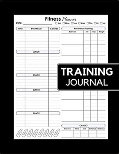 Training Journal: A Daily Fitness Log/Notebook & Workout Journal for Training, Exercise, Weightlifting, and Tracking Food, Diet, Nutrition, & Calories | A Gym Training Diary