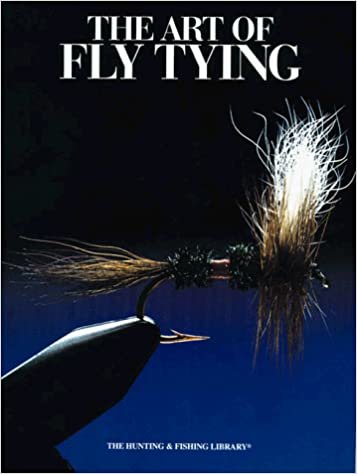 The Art Of Fly Tying (The Hunting & Fishing Library) indir