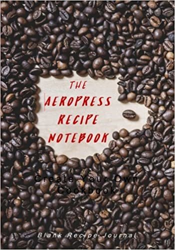 The Aeropress Recipe Notebook: Blank Recipe Journal (Coffee Lover Gifts and Novelties) indir