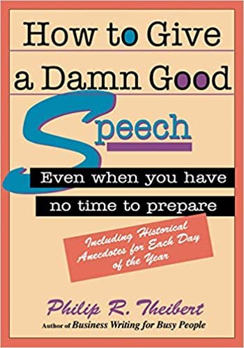 How to Give a Damn Good Speech: Even When You Have No Time to Prepare