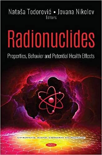 Radionuclides: Properties, Behavior and Potential Health Effects