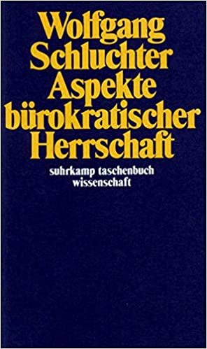 Schluchter, W: Aspekte bürokrat. Herrschaft (Suhrkamp Taschenbuch Wissenschaft)