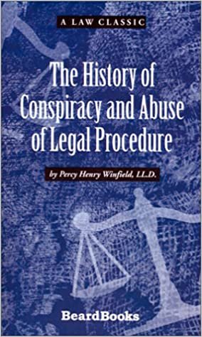 The History of Conspiracy and Abuse of Legal Procedure (Law Classic) indir