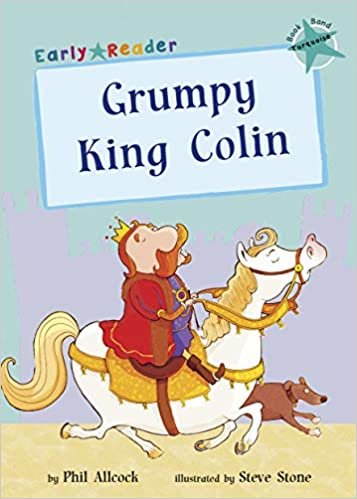 Grumpy King Colin (Early Reader) (Early Reader Turquoise Band)