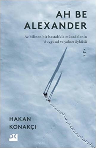 Ah Be Alexander: Az Bilinen Bir Hastalıkla Mücadelenin Duygusal ve Yakıcı Öyküsü