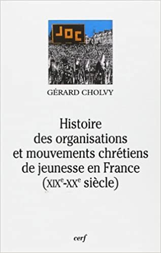 Histoire des organisations et mouvements chrétiens de jeunesse en France (PETITS CERF HISTOIRE) indir