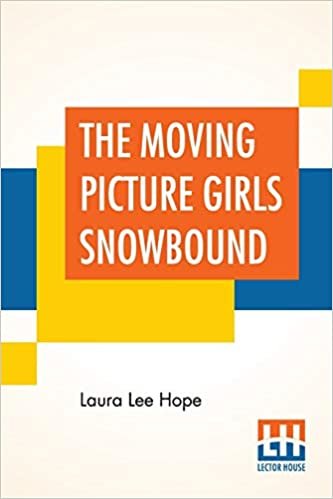 The Moving Picture Girls Snowbound: Or The Proof On The Film