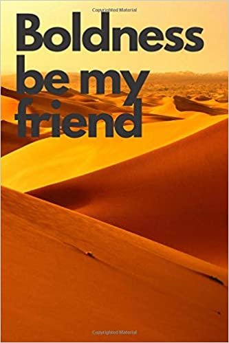 Boldness Be My Friend: Inspirational Quote, Motivational Notebook ,Inspiring Notebook , Journal, Diary (110 Pages, Blank, 6 x 9)