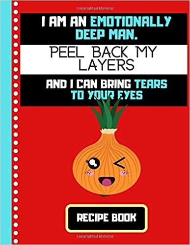 I'm An Emotionally Deep Man.... (RECIPE BOOK): Funny Onion Man Quote Cooking Gift: Onion Recipe Book for Men, Teens, Students, Kitchen indir
