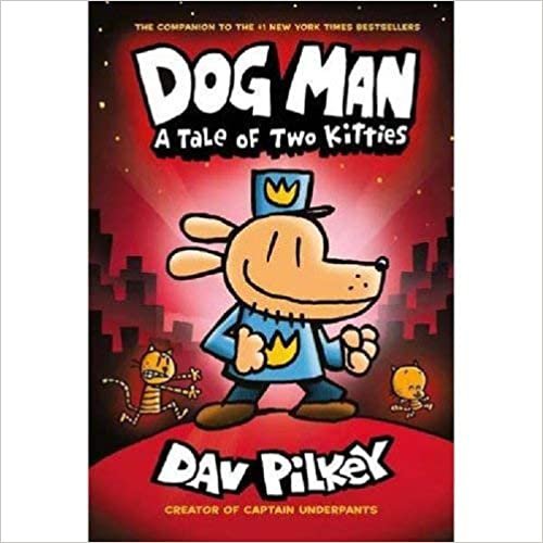 Dog Man: A Tale of Two Kitties: Dog Man #3