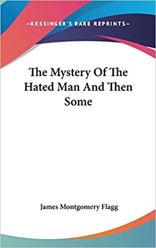 The Mystery Of The Hated Man And Then Some