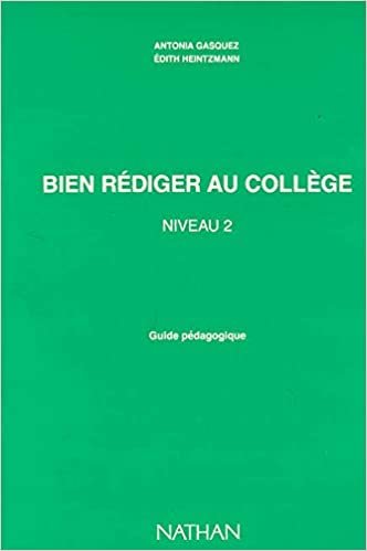 BIEN REDIGER COLLEGE 4E 3E PROFESSEUR NIVEAU 2 (Tout français au collège)