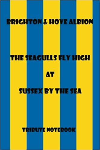 Brighton & Hove Albion Notebook: The Seagulls Tribute Notebook