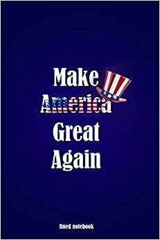 Make America Great Again Slogan with USA Flag: Notebook / journal gift / Make America Great Again / President Donald Trump / USA Flag / 110 page 6x9