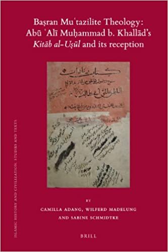 Baṣran Muʿtazilite Theology: Abū ʿalī Muḥammad B. Khallād's Kitāb Al-Uṣūl and Its Reception: A Cr (Islamic History and Civilization, Band 85)