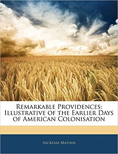 Remarkable Providences: Illustrative of the Earlier Days of American Colonisation