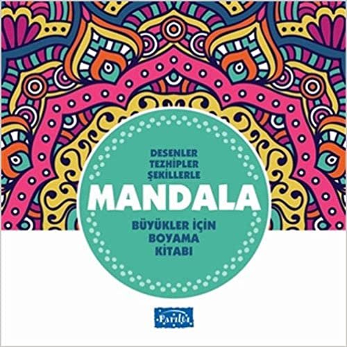 Desenler Tezhipler Şekillerle Mandala: Büyükler İçin Boyama Kitabı