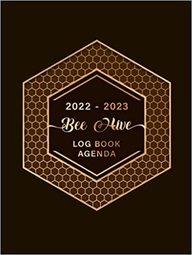 Bee Hive Log Book & Agenda 2022 - 2023: Beekeeping Journal Calendar Agenda 22-23 | 160 Pages Beehive Inspection Checklist Sheet & Notes | Record Tracker | Perfect for All The Beekeepers. ( Hardcover )