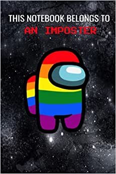 This Notebook Belongs To An Imposter: Among Us Awesome Book BLACK SPACE LGBTQ+ Rainbows Colorful Memes Trends Notebooks For Gamers Teens Kids College ... Cover/Diary Daily Creative Writing Journal indir