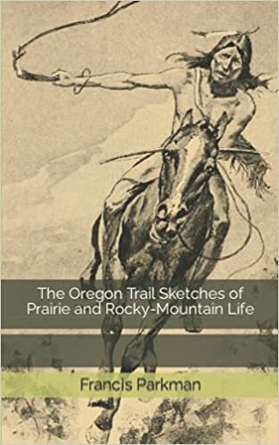 The Oregon Trail Sketches of Prairie and Rocky-Mountain Life indir