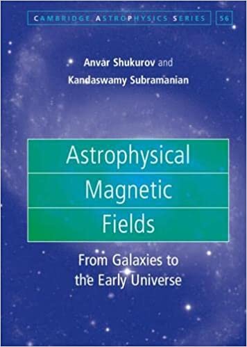 Astrophysical Magnetic Fields: From Galaxies to the Early Universe (Cambridge Astrophysics Series, 56) indir