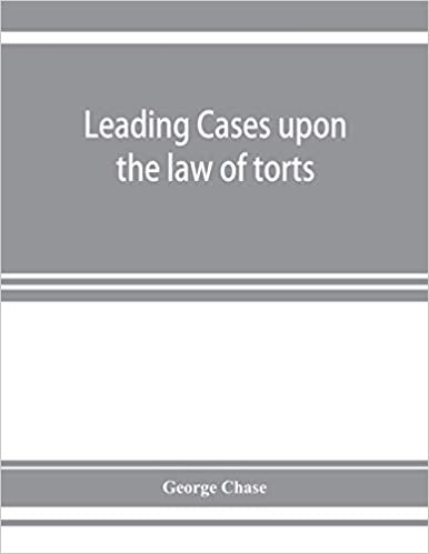 Leading cases upon the law of torts