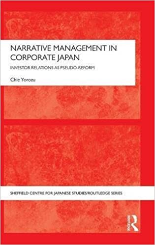 Narrative Management in Corporate Japan: Investor Relations as Pseudo-Reform (Sheffield Centre for Japanese Studies/Routledge Series) (The University of Sheffield/Routledge Japanese Studies Series)