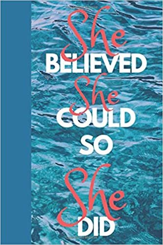She Believed She Could So She Did: Motivational Notebook, Journal, Diary, Gift For Women, Girls, Notebook For You (110 Lined Pages, 6 x 9)