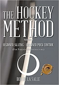 THE HOCKEY METHOD: BEGINNER SKATING - BEGINNER PUCK CONTROL (For Parents and Instructors)