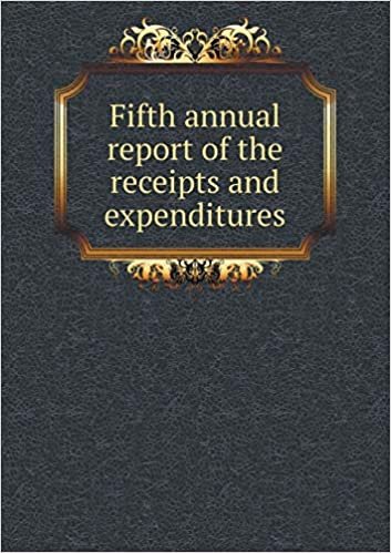 Fifth annual report of the receipts and expenditures