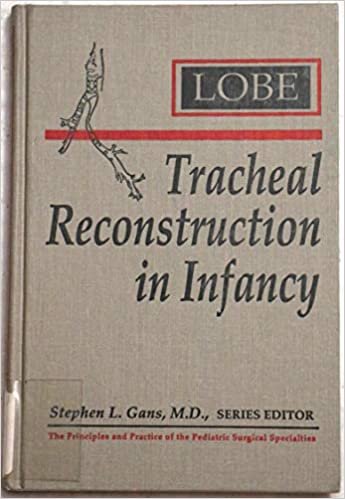 Tracheal Reconstruction in Infancy (PRINCIPLES AND PRACTICE OF THE PEDIATRIC SURGICAL SPECIALTIES) indir