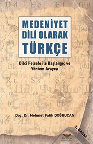 Medeniyet Dili Olarak Türkçe Dilci Felsefe ile Başlangıç ve Yöntem Arayışı